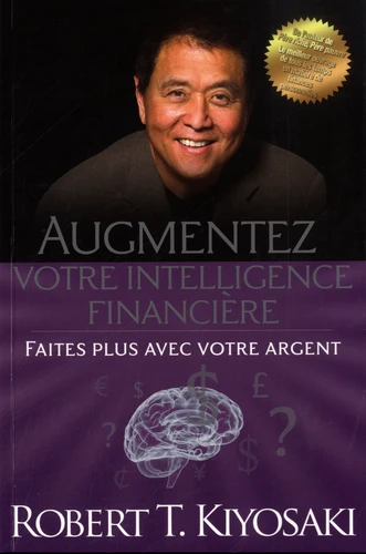 Robert T. Kiyosaki : Increase Your Financial IQ