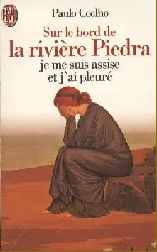 Paulo Coelho : By the River Piedra I Sat Down and Wept