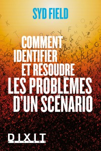 Syd Field : Comment identifier et résoudre les problèmes d'un scénario
