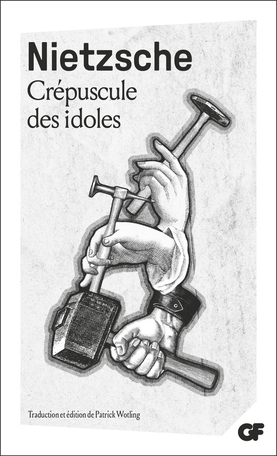 Nietzsche : Le Crépuscule des idoles