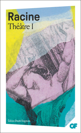 Racine : Théâtre complet, tome 1