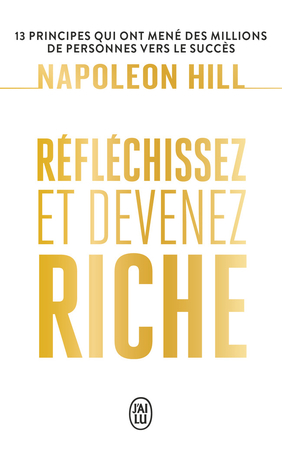 Napoleon Hill : Réfléchissez et Devenez Riche
