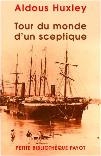 Aldous Huxley : Tour du monde d'un sceptique
